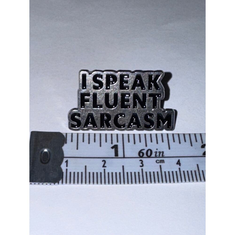 I speak fluent sarcasm Script Pin Brooch